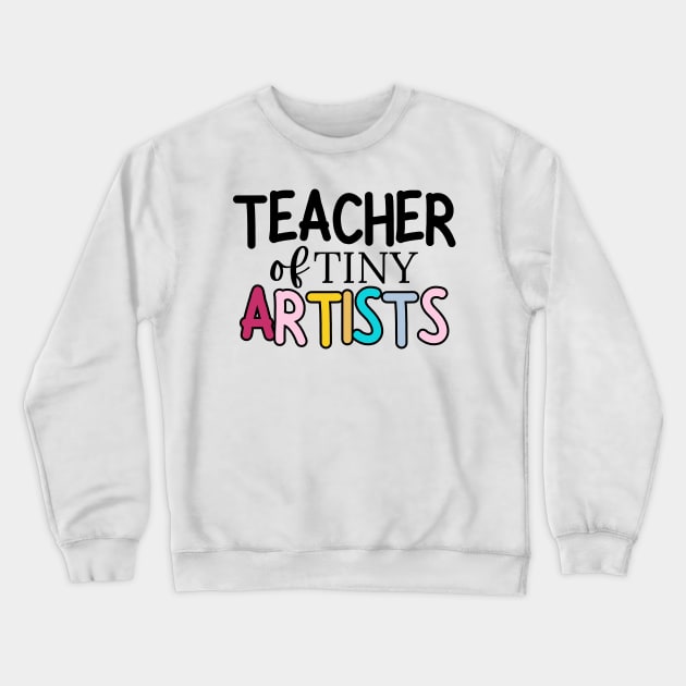 Teacher of tiny artists, Art Teacher Crewneck Sweatshirt by Haministic Harmony